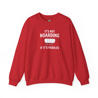 It's Not Hoarding If It's Paddles Unisex Sweatshirt