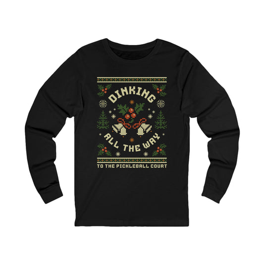 Dinking All The Way To The Pickleball Court Unisex Long Sleeve Tee