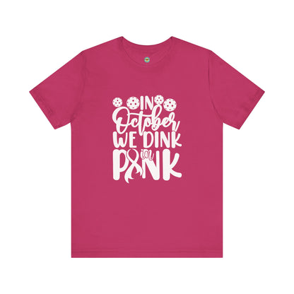 In October We Dink In Pink Unisex Tee