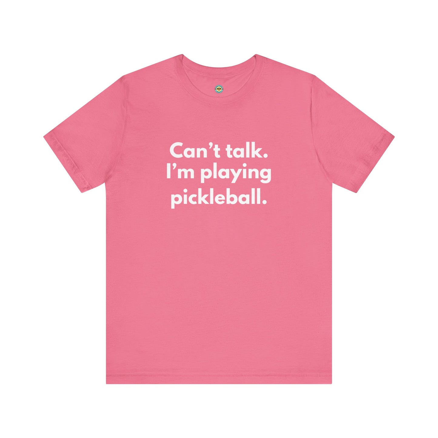 Can't Talk. I'm Playing Pickleball. Unisex Tee