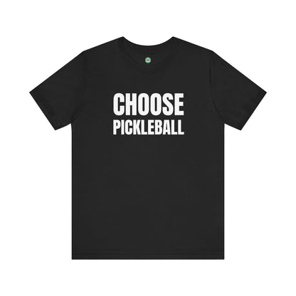 Choose Pickleball Unisex Tee