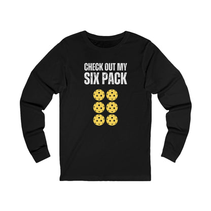 Check Out My Six Pack Unisex Long Sleeve Pickleball Tee