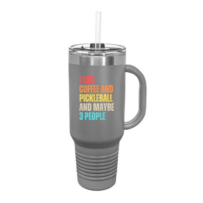 I Like Coffee And Pickleball And Maybe 3 People Insulated Tumbler, 40oz