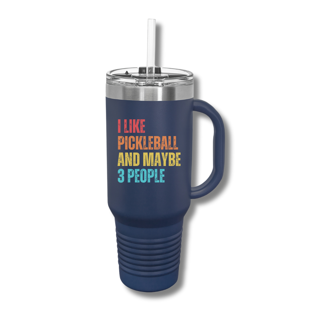 I Like Pickleball And Maybe 3 People Insulated Tumbler, 40oz