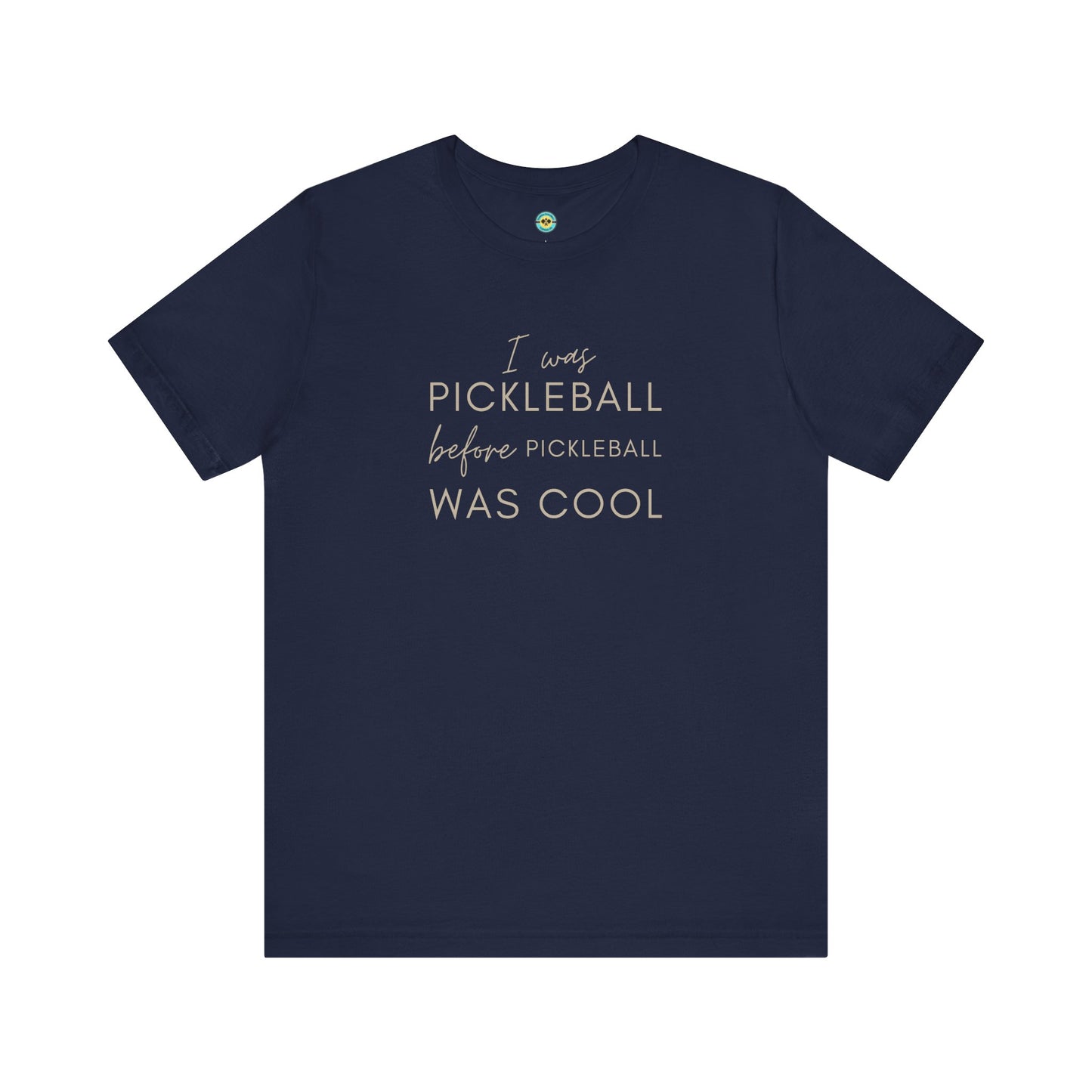 I Was Pickleball Before Pickleball Was Cool Unisex Tee