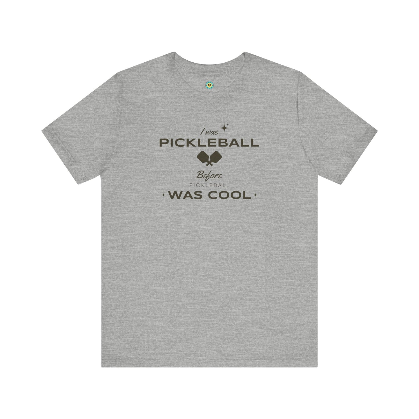 I Was Pickleball Before Pickleball Was Cool v3 Unisex Tee