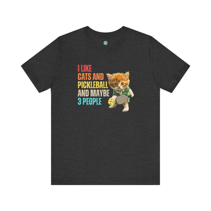 I Like Cats And Pickleball And Maybe 3 People v2 Unisex Tee