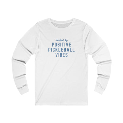 Fueled by Positive Pickleball Vibes Unisex Long Sleeve Tee