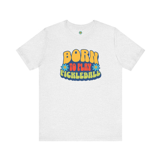 Born To Play Pickleball Unisex Tee