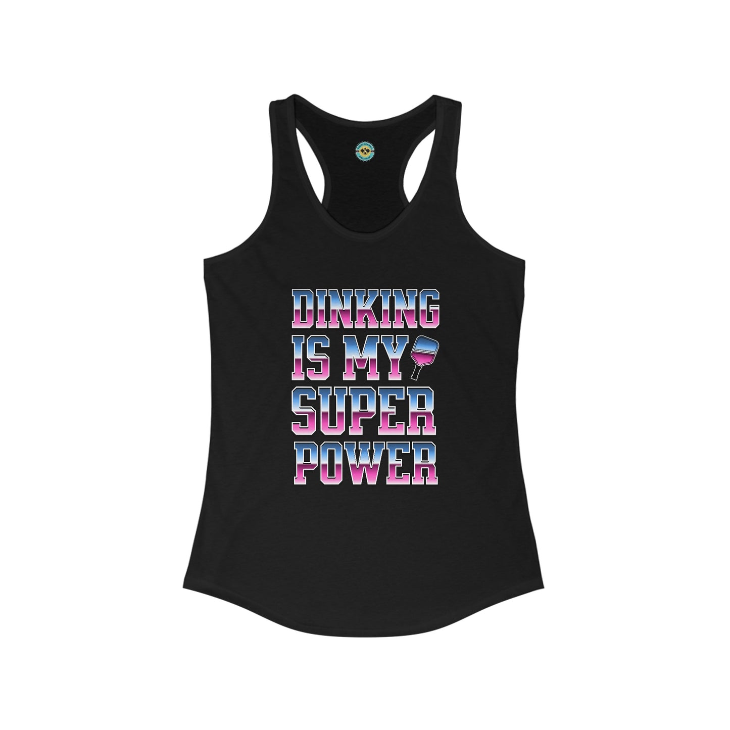 Dinking Is My Super Power Women's Racerback Tank