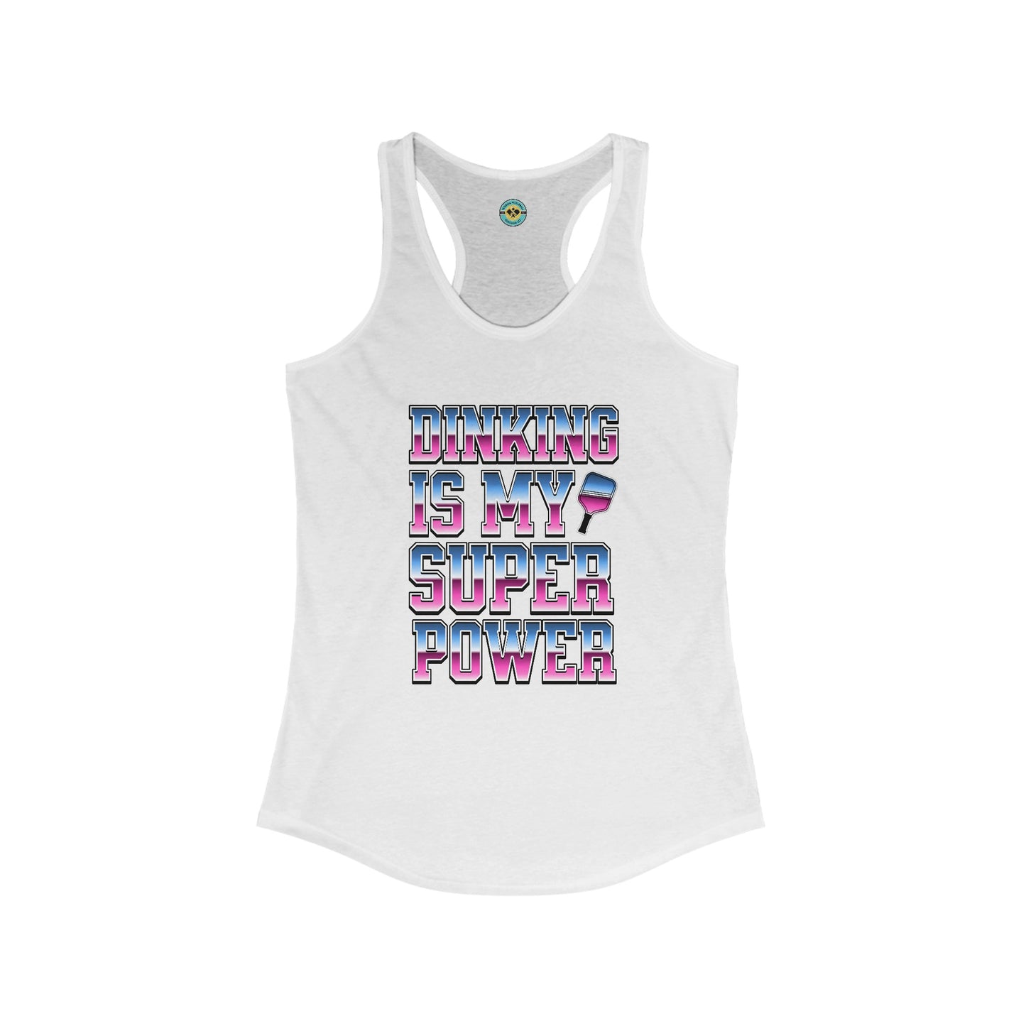 Dinking Is My Super Power Women's Racerback Tank