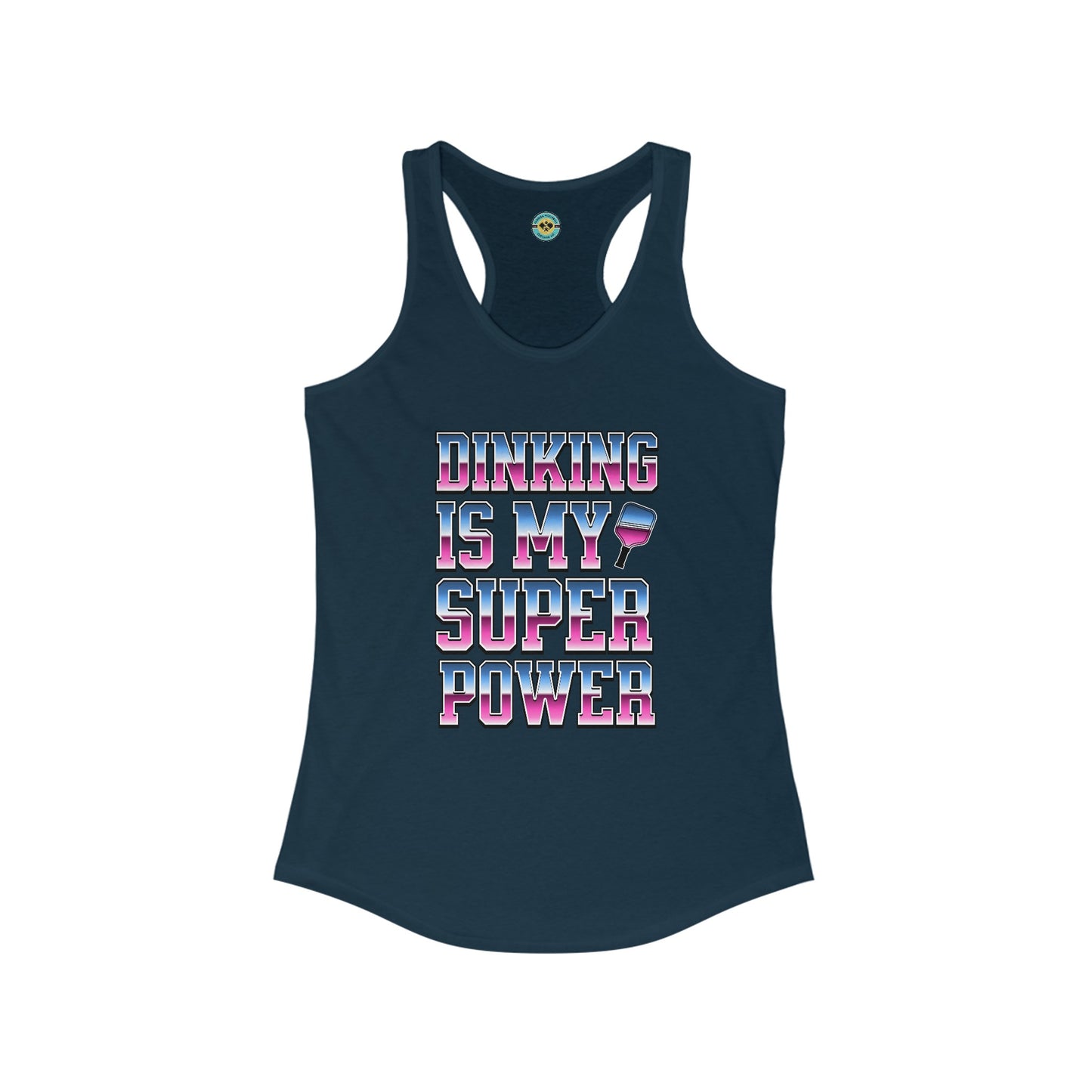 Dinking Is My Super Power Women's Racerback Tank