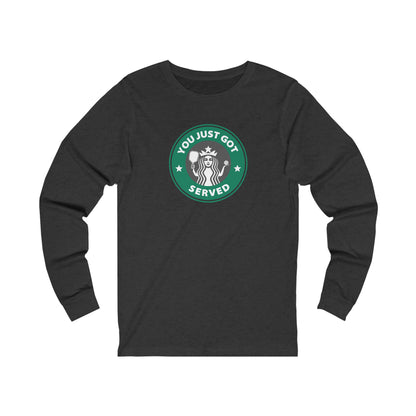 You Just Got Served Unisex Long Sleeve Tee