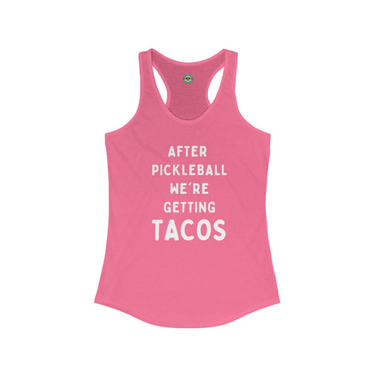 After Pickleball We're Getting Tacos Women's Racerback Tank