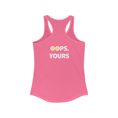 Got It! Oops. Yours Women's Racerback Tank