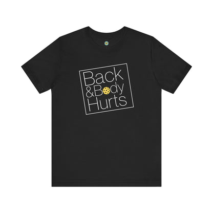 Back & Body Hurts Unisex Tee