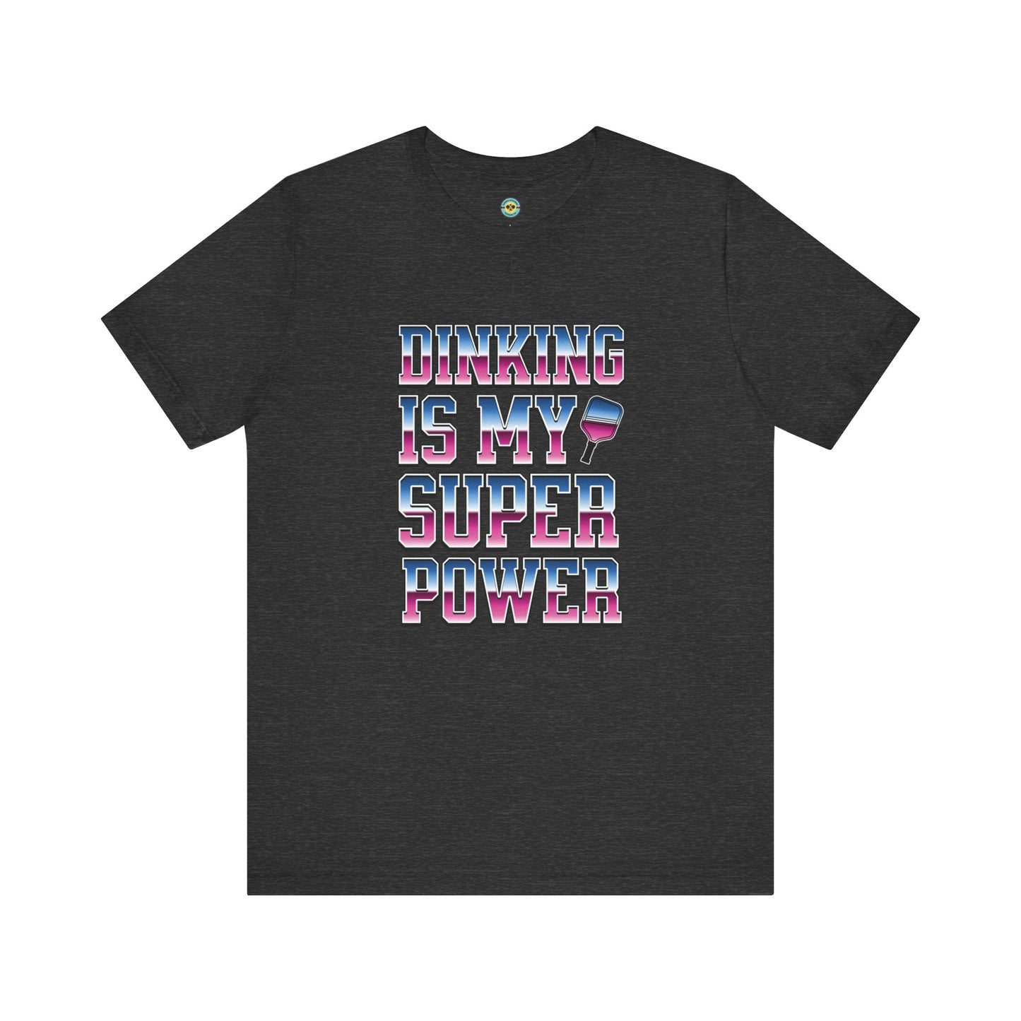 Dinking Is My Super Power Unisex Tee