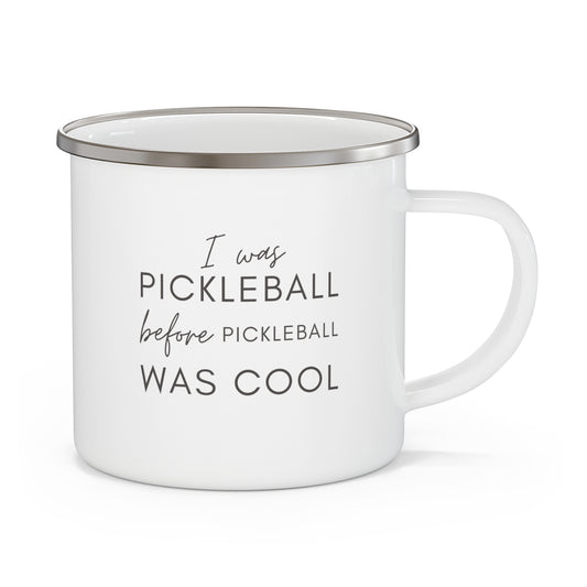 I Was Pickleball Before Pickleball Was Cool Enamel Mug