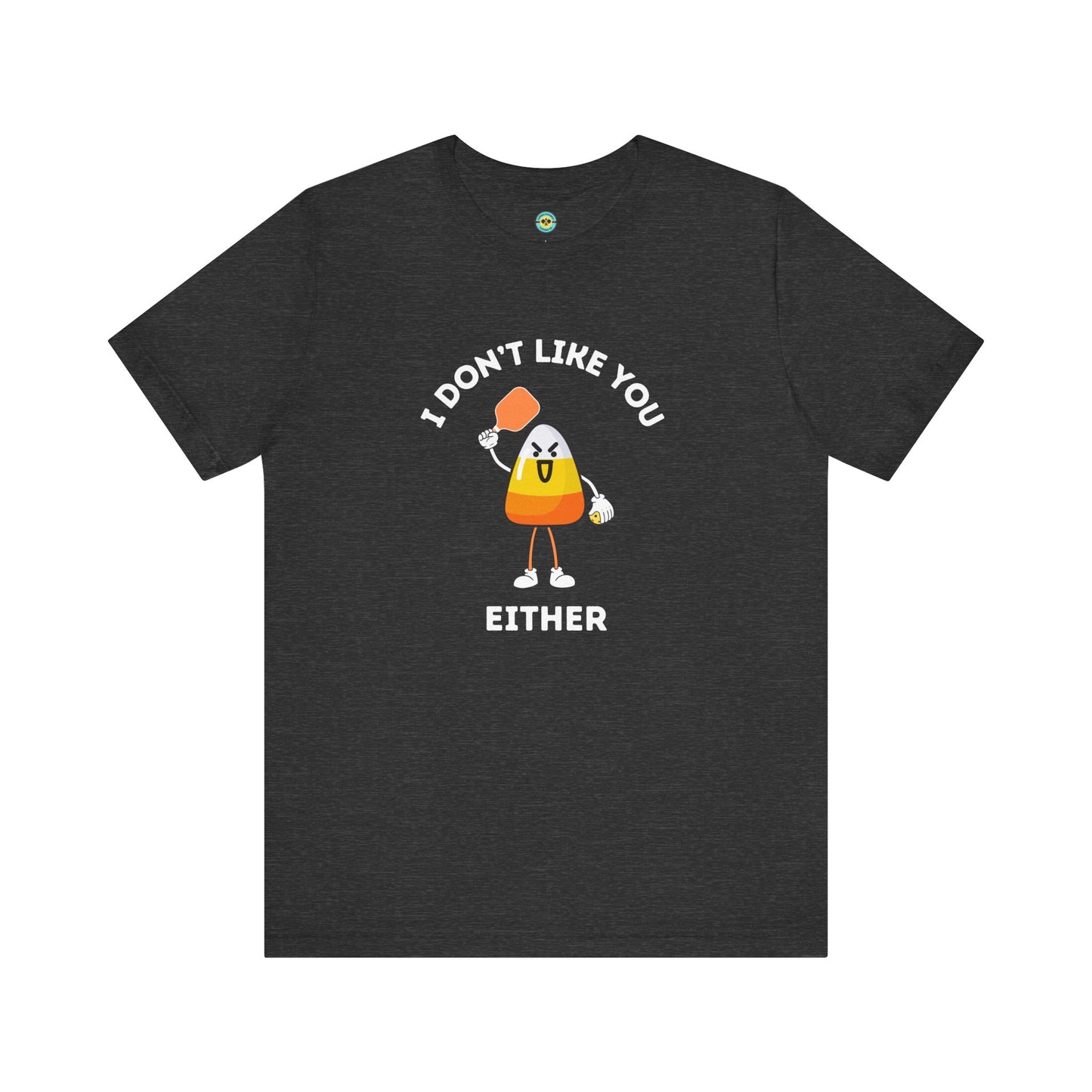 I Don't Like You Either Candy Corn Pickleball Unisex Tee