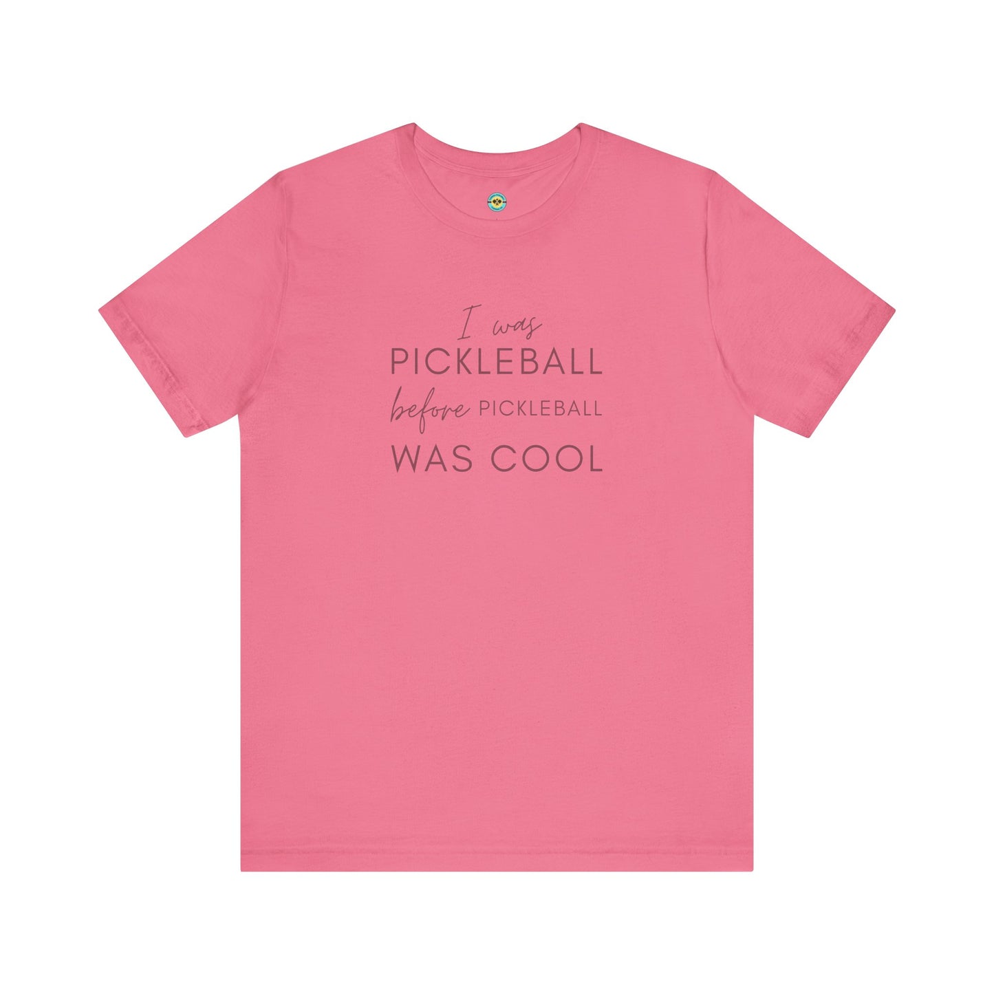 I Was Pickleball Before Pickleball Was Cool Unisex Tee