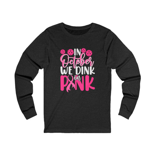 In October We Dink In Pink Unisex Long Sleeve Tee