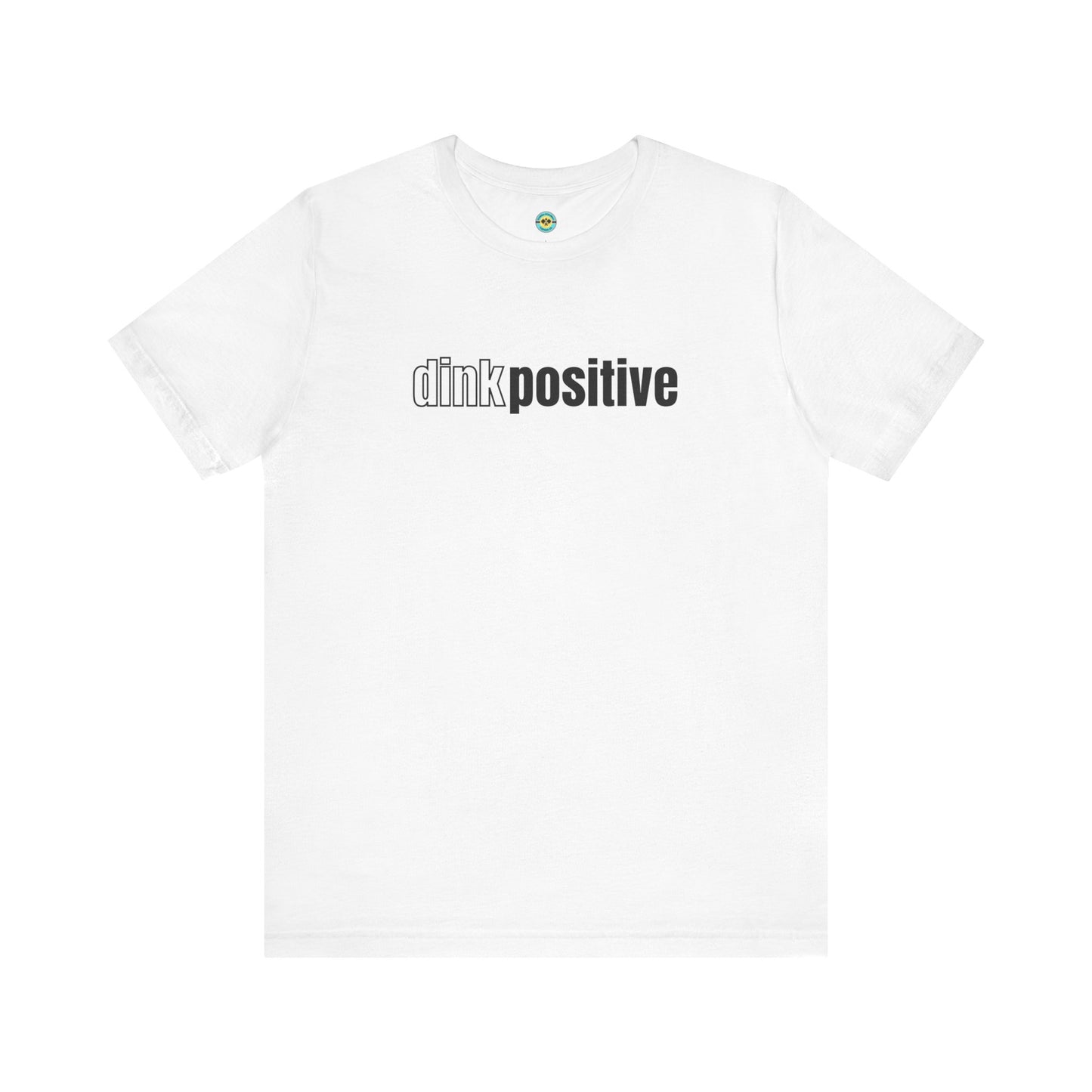 Dink Positive Unisex Tee