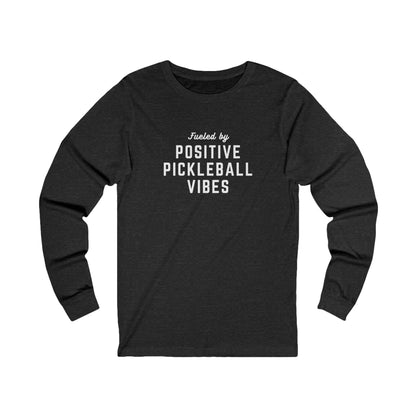 Fueled by Positive Pickleball Vibes Unisex Long Sleeve Tee