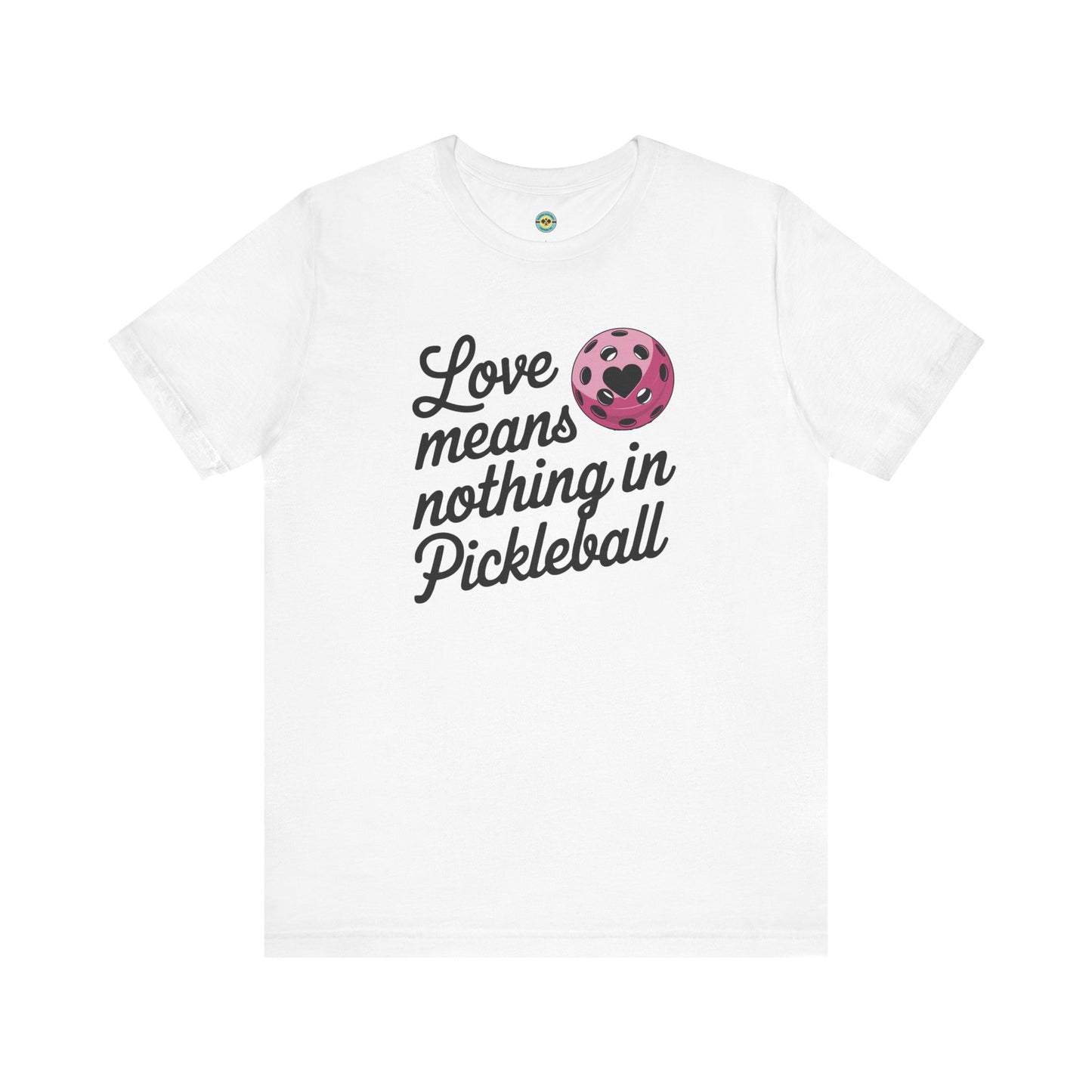 Love Means Nothing In Pickleball Unisex Tee