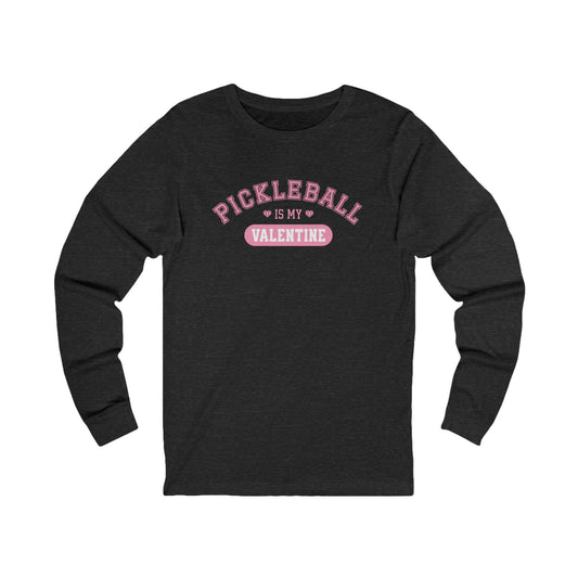 Pickleball Is My Valentine Unisex Long Sleeve Tee