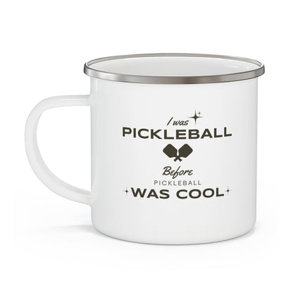 I Was Pickleball Before Pickleball Was Cool v3 Enamel Mug