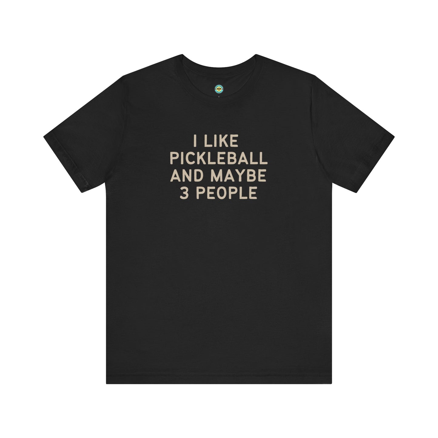 I Like Pickleball And Maybe 3 People v1 Unisex Tee