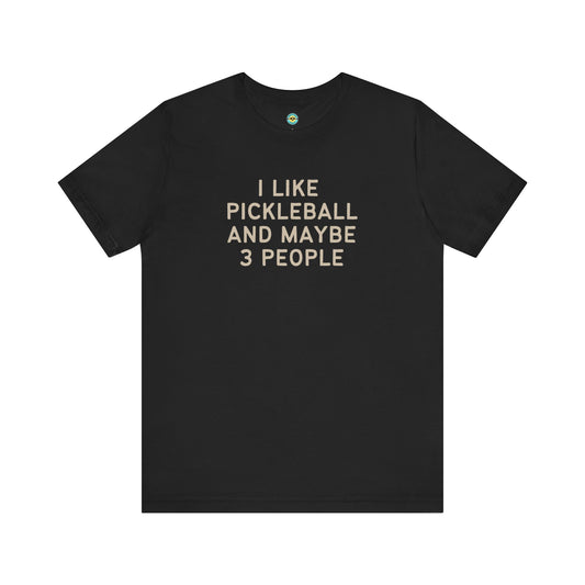 I Like Pickleball And Maybe 3 People v1 Unisex Tee