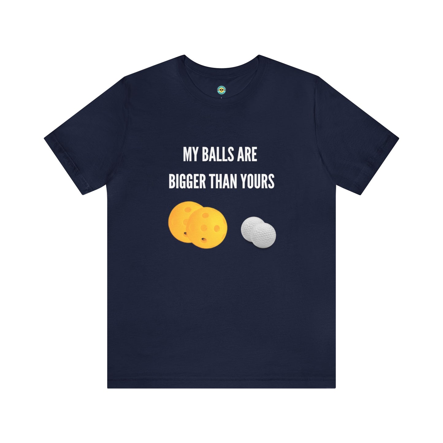 My Balls Are Bigger Than Yours Unisex Tee