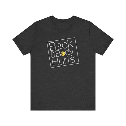 Back & Body Hurts Unisex Tee (Express Delivery)