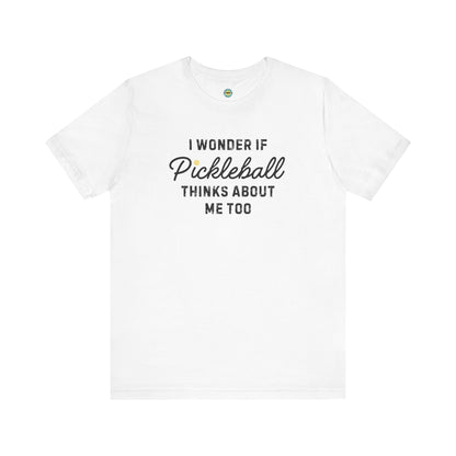 I Wonder If Pickleball Thinks About Me Too v2 Unisex Tee