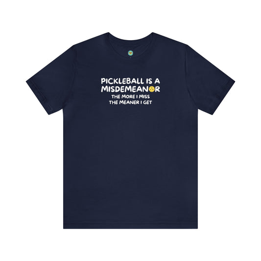 Pickleball Is A Misdemeanor Unisex Tee