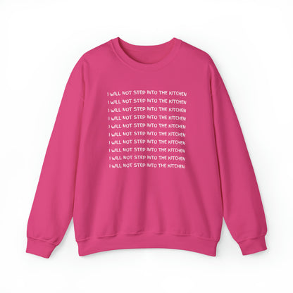 I Will Not Step Into the Kitchen Unisex Sweatshirt