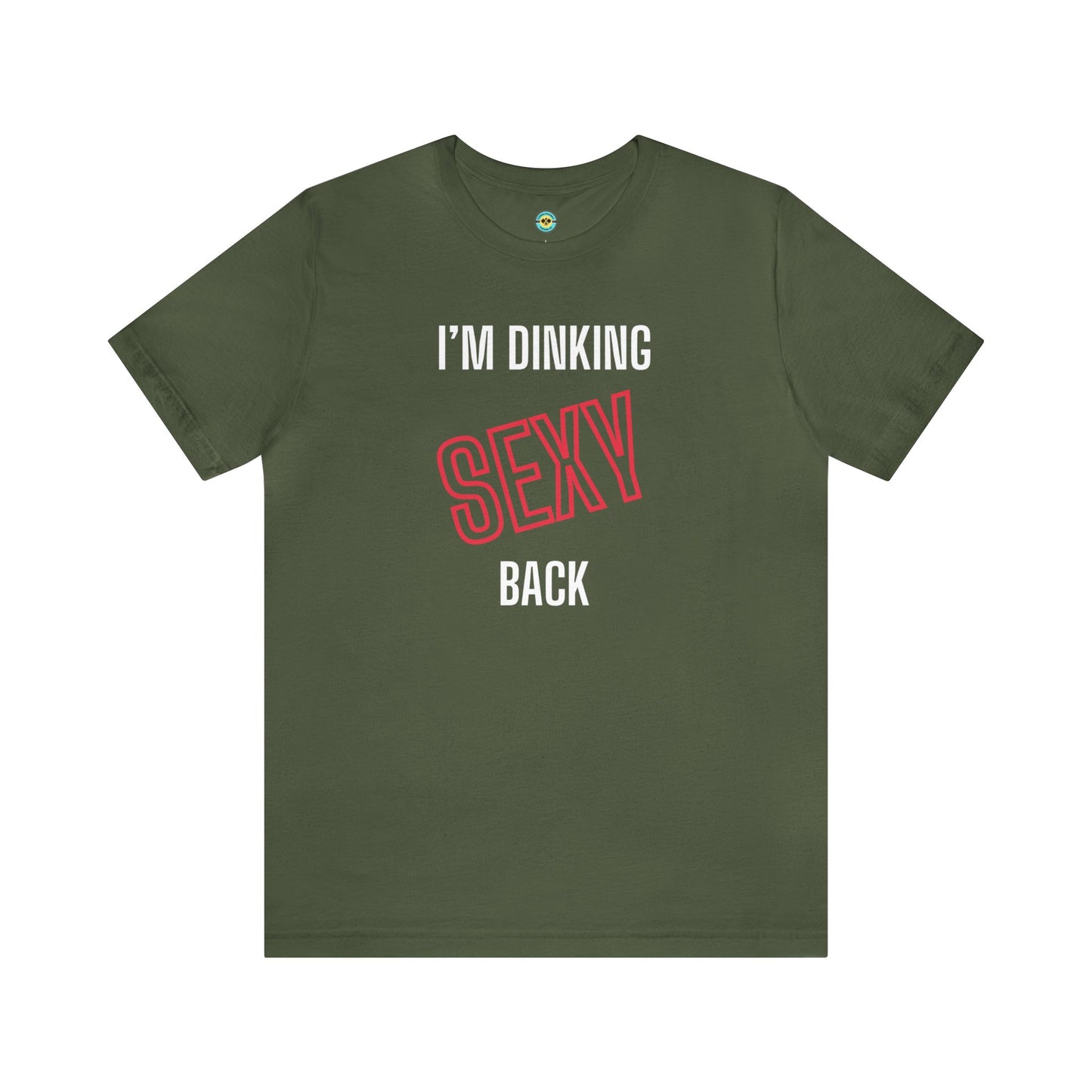 I'm Dinking Sexy Back v2 Unisex Tee