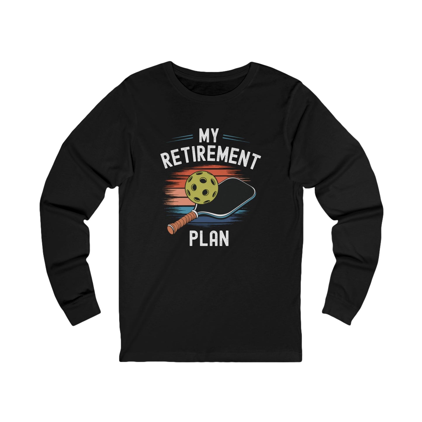 My Retirement Plan Unisex Long Sleeve Tee