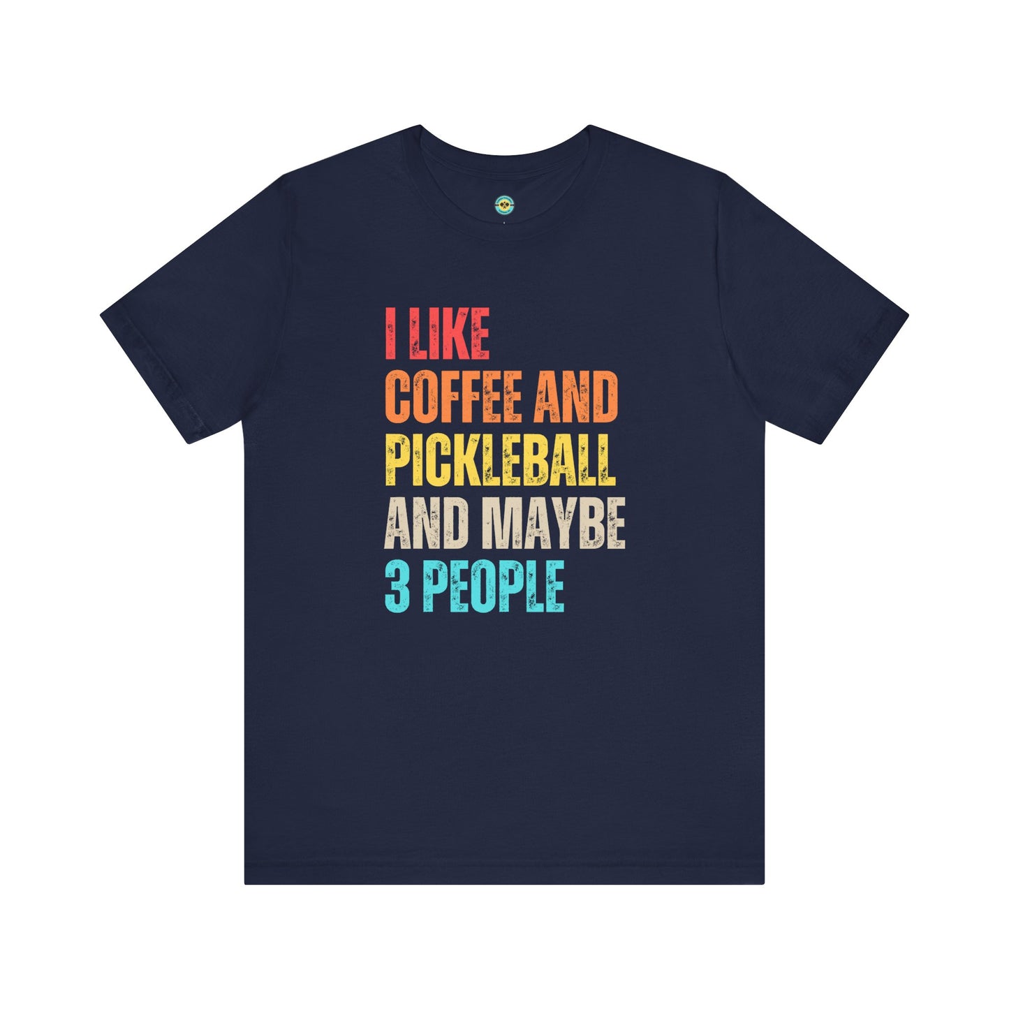 I Like Coffee And Pickleball And Maybe 3 People Unisex Tee