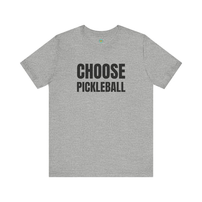 Choose Pickleball Unisex Tee