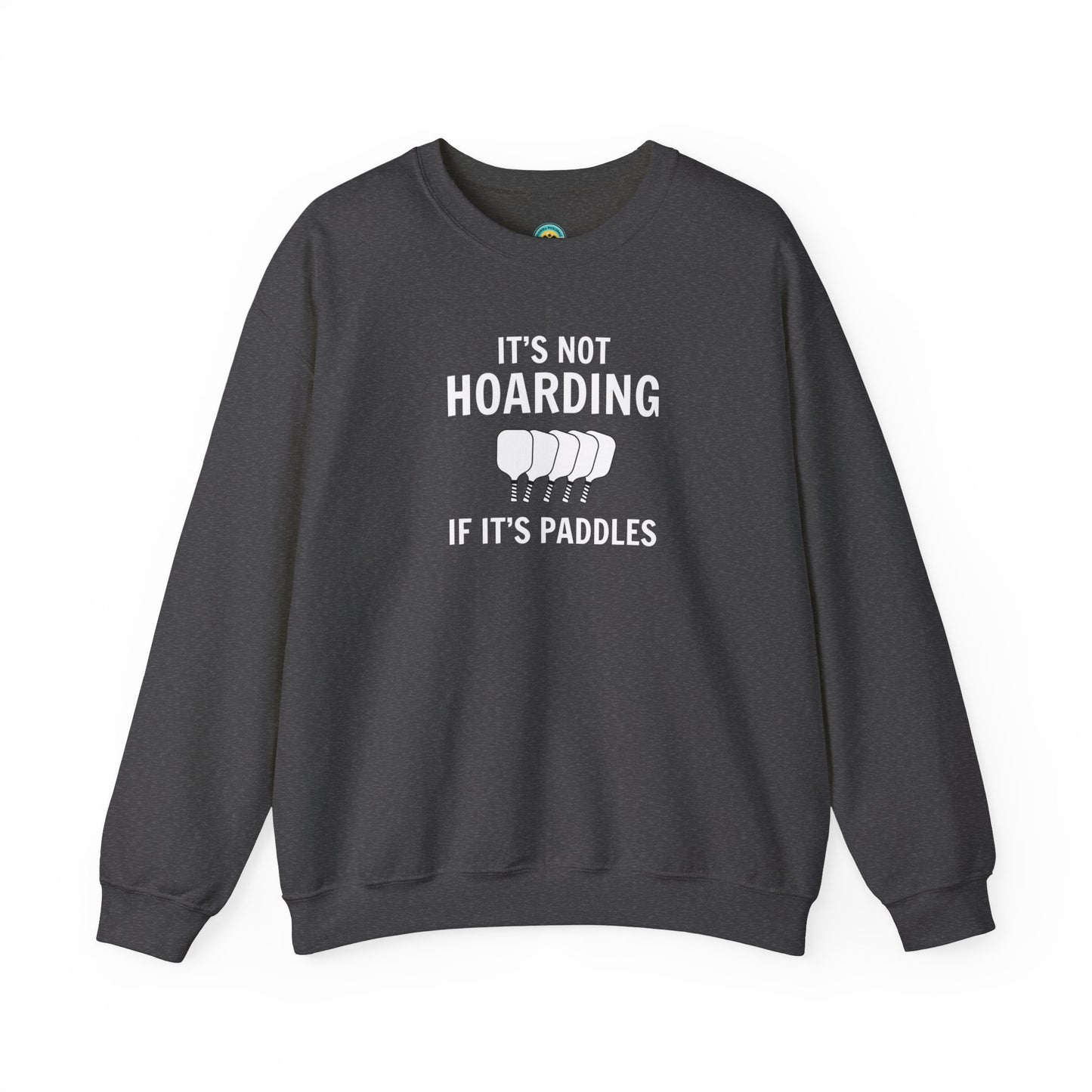 It's Not Hoarding If It's Paddles Unisex Sweatshirt