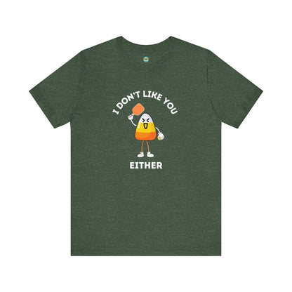 I Don't Like You Either Candy Corn Pickleball Unisex Tee