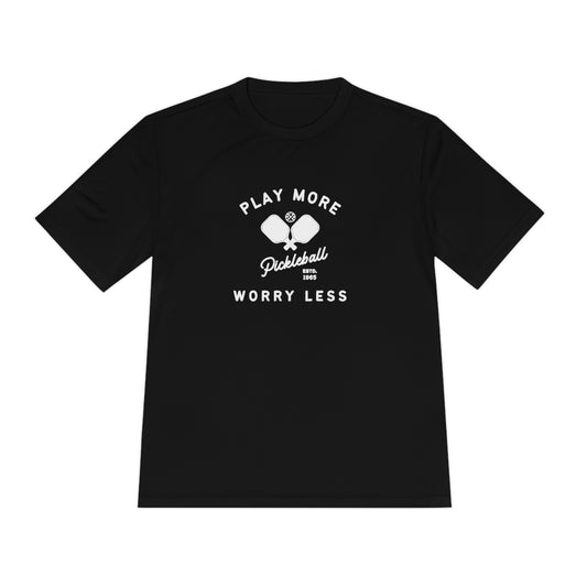 Play More Worry Less Pickleball Unisex Performance Tee