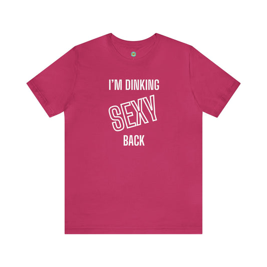 I'm Dinking Sexy Back Unisex Tee