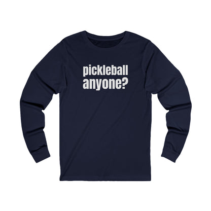 Pickleball Anyone? Unisex Long Sleeve Tee