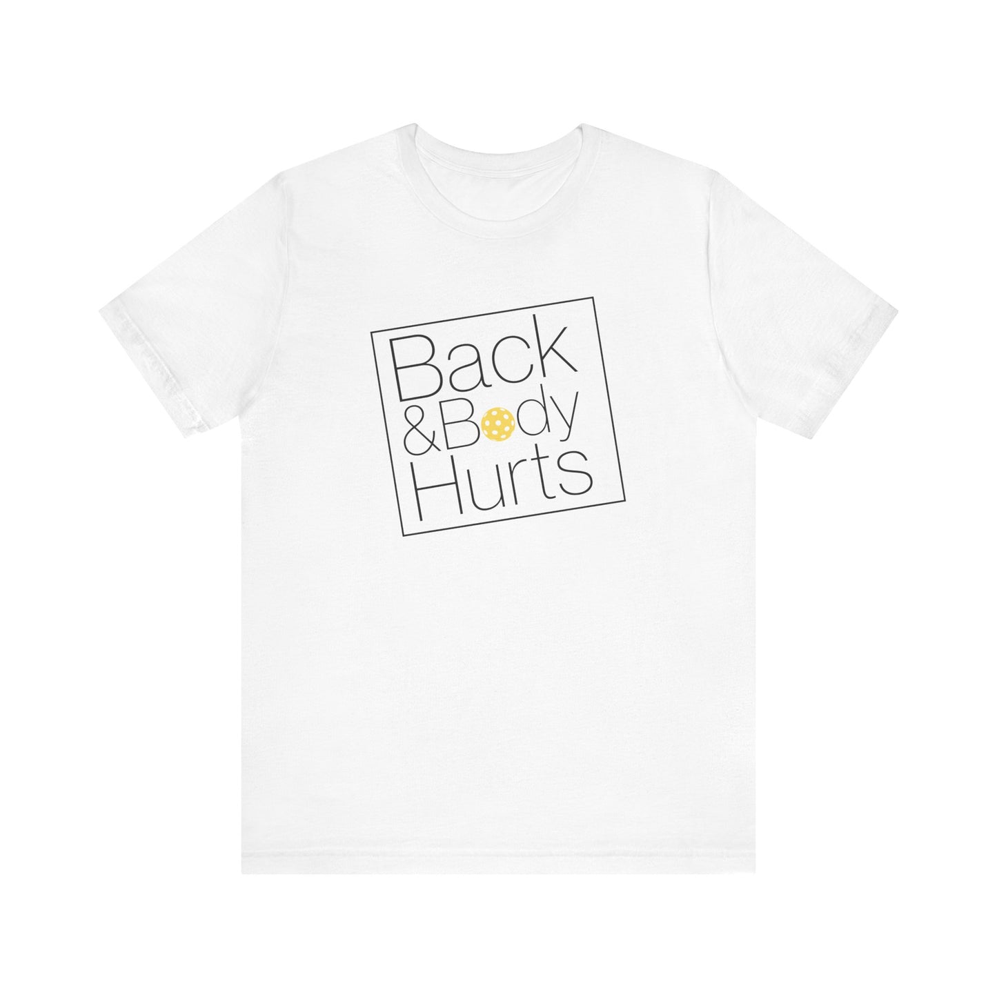 Back & Body Hurts Unisex Tee (Express Delivery)