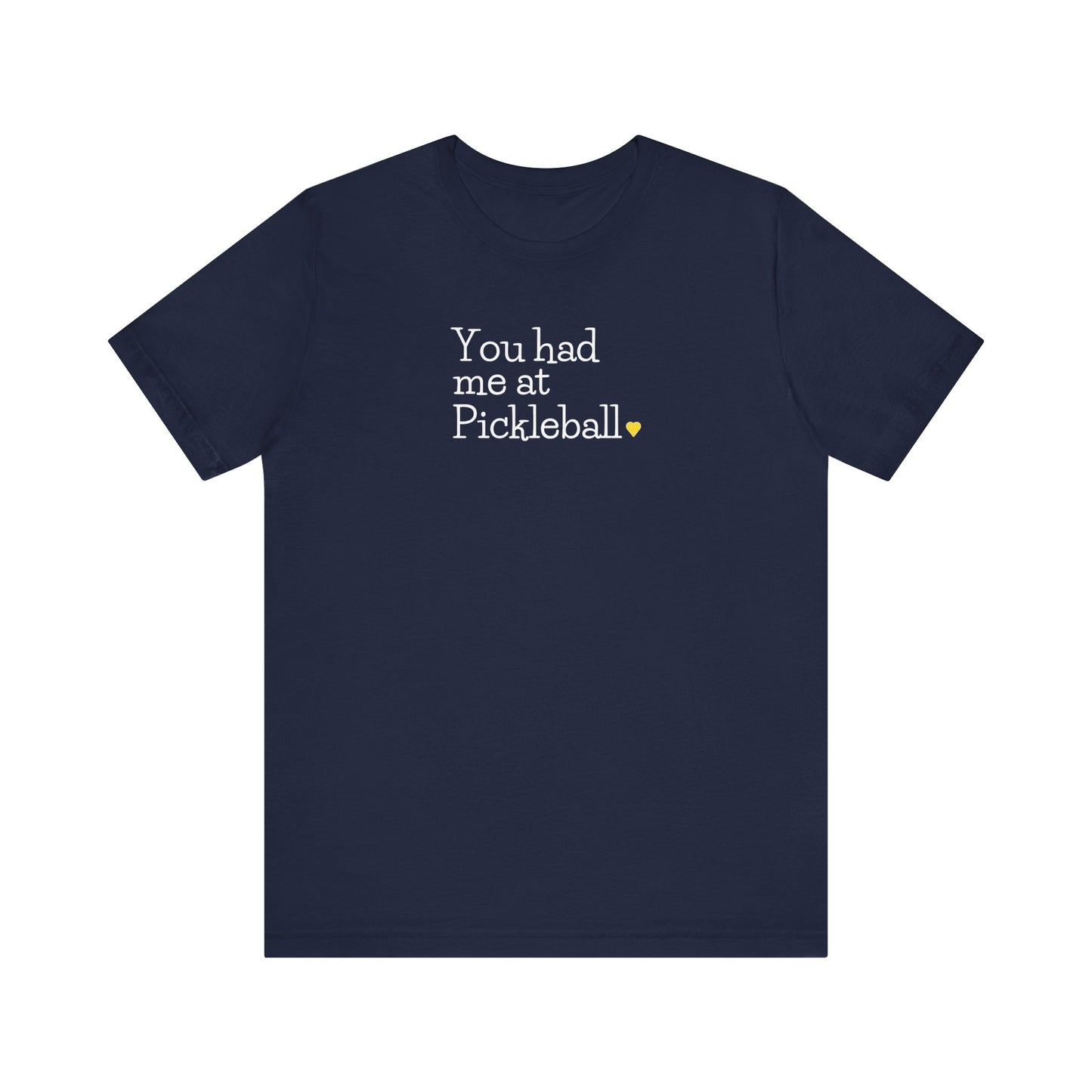 You Had Me at Pickleball Unisex Tee (Express Delivery)