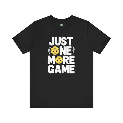 Just One More Game Pickleball Unisex Tee