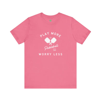 Play More Worry Less Pickleball Unisex Tee